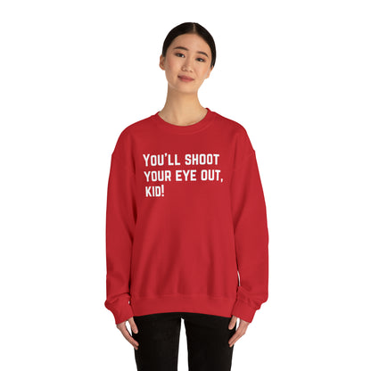 You'll Shoot Your Eye Out - Unisex Heavy Blend™ Crewneck Sweatshirt