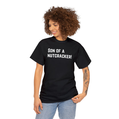 Son of A NutCracker! - Unisex Heavy Cotton Tee