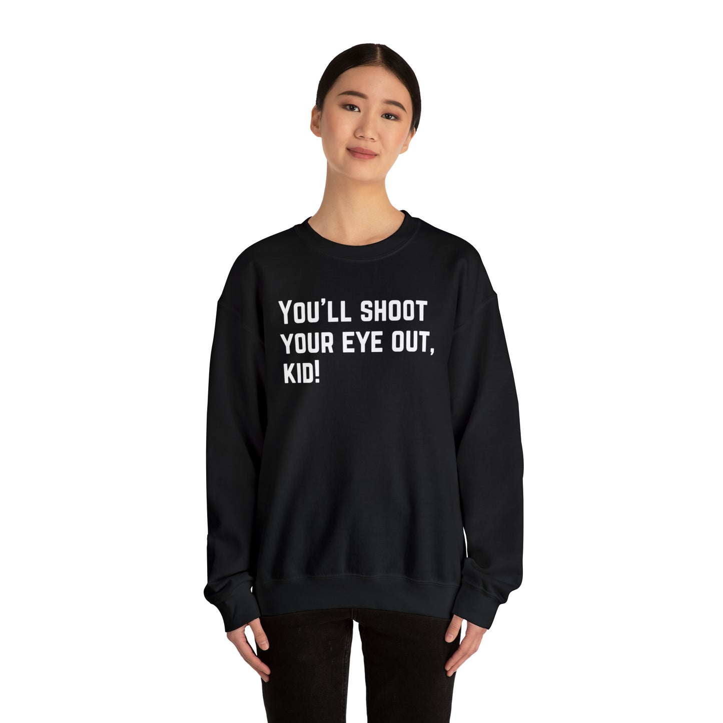 You'll Shoot Your Eye Out - Unisex Heavy Blend™ Crewneck Sweatshirt