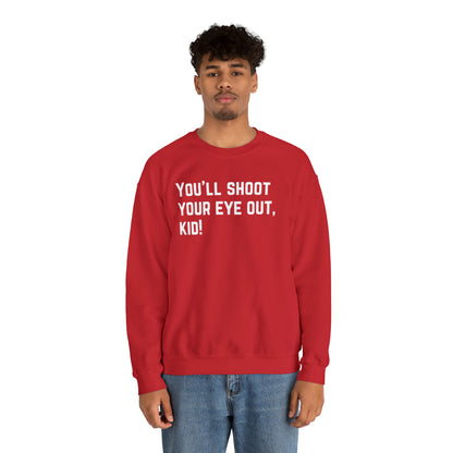 You'll Shoot Your Eye Out - Unisex Heavy Blend™ Crewneck Sweatshirt