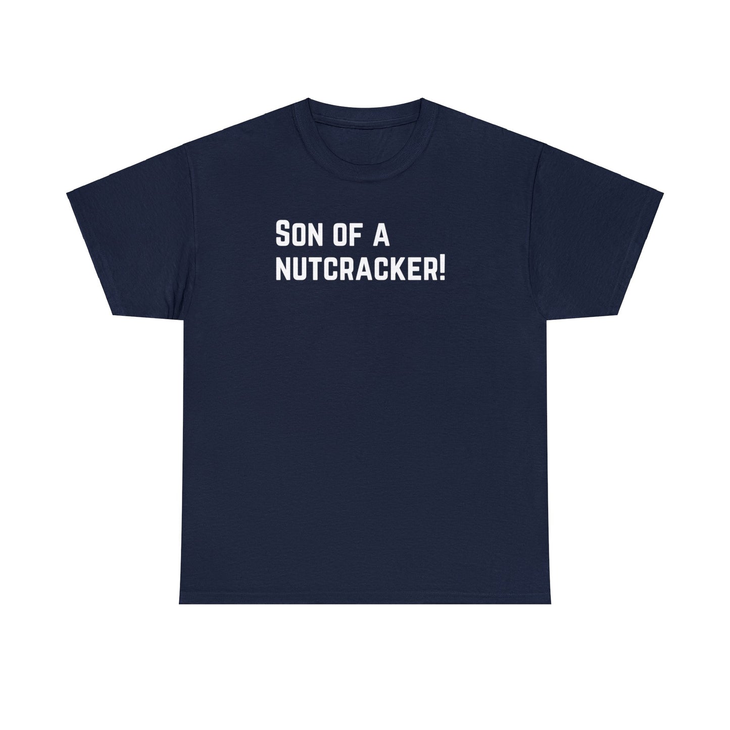 Son of A NutCracker! - Unisex Heavy Cotton Tee