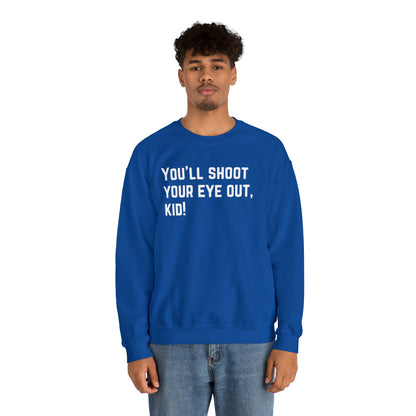 You'll Shoot Your Eye Out - Unisex Heavy Blend™ Crewneck Sweatshirt