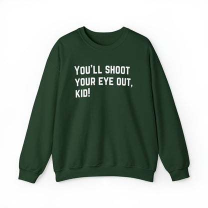 You'll Shoot Your Eye Out - Unisex Heavy Blend™ Crewneck Sweatshirt