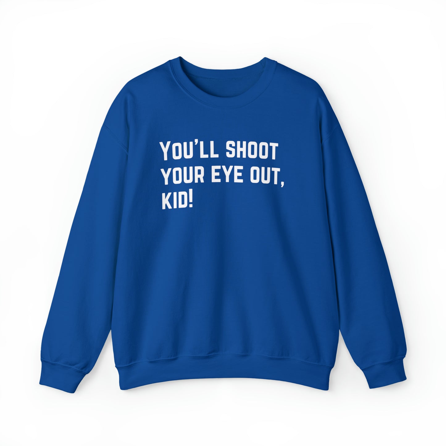 You'll Shoot Your Eye Out - Unisex Heavy Blend™ Crewneck Sweatshirt